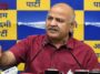 MHA authorises prosecution of Manish Sisodia under the Prevention of Corruption Act