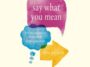 BOOK: Say What You Mean": A Practical Guide to Effective Communication