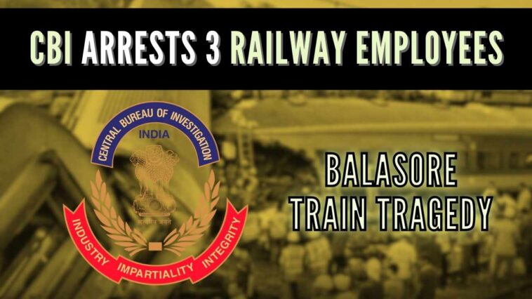 CBI arrests three railways officials in Balasore train crash probe