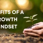 10 Benefits of Developing a Growth Mindset in Life