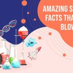 Amazing Science Facts That Will Blow Your Mind.