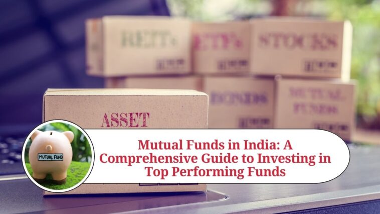 Top Performing Mutual Funds in India for 2023: A Comprehensive Guide