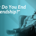 How to End a Friendship