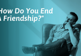 How to End a Friendship