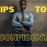 How to Be More Confident: 9 Tips That Work