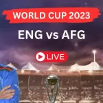 ENG vs AFG World Cup 2023