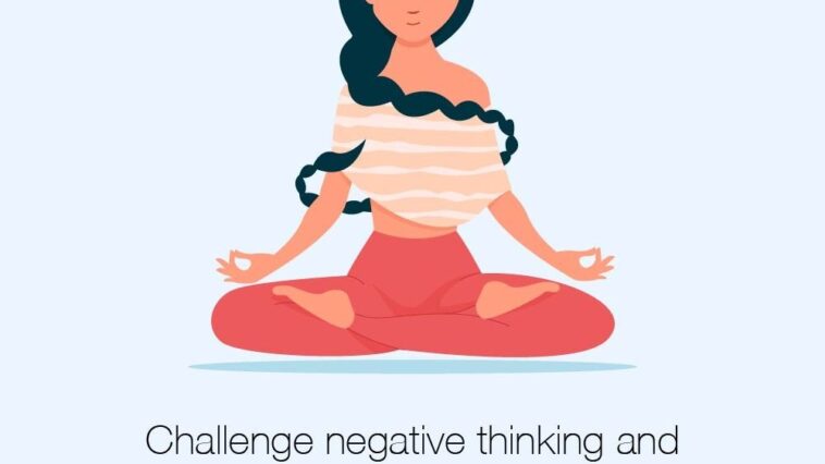 Challenge your negative thoughts