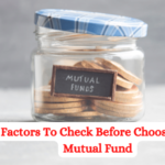 FACTORS TO KEEP IN MIND BEFORE CHOOSING MUTUAL FUNDS