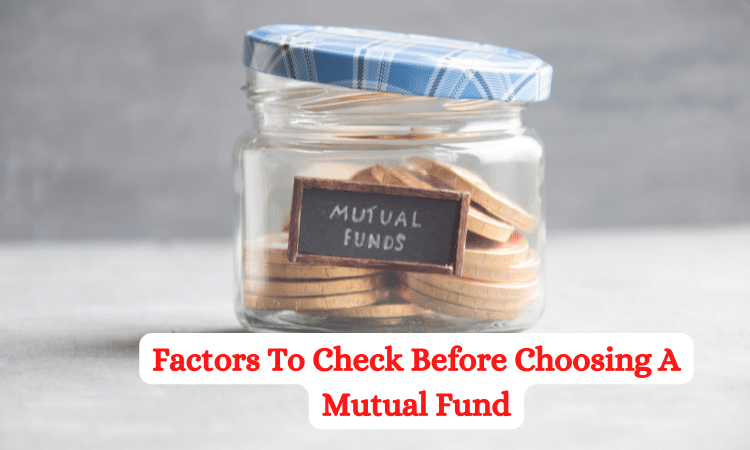 FACTORS TO KEEP IN MIND BEFORE CHOOSING MUTUAL FUNDS